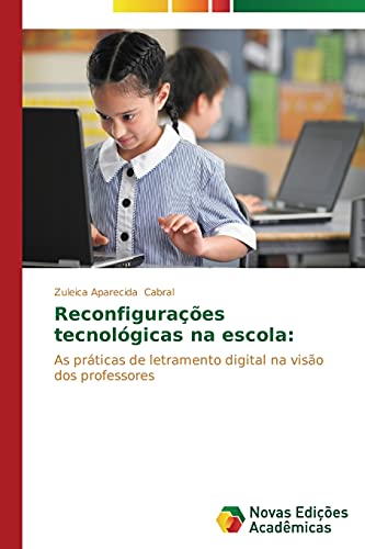 Reconfigurações tecnológicas na escola:: As práticas de letramento digital na visão dos professores