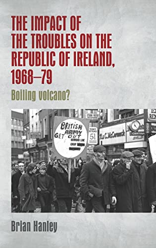 The impact of the Troubles on the Republic of Ireland, 1968-79: Boiling volcano?