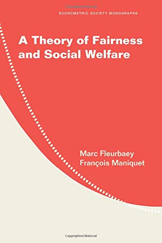 A Theory of Fairness and Social Welfare (Econometric Society Monographs, Band 48)