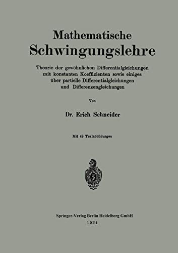 Mathematische Schwingungslehre: Theorie der gewöhnlichen Differentialgleichungen mit konstanten Koeffizienten sowie einiges über partielle Differentialgleichungen und Differenzengleichungen