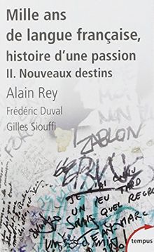 Mille Ans De Langue Francaise, Histoire D'Une Passion 2/Nouveaux Destins