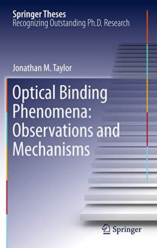 Optical Binding Phenomena: Observations and Mechanisms (Springer Theses)