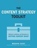The Content Strategy Toolkit: Methods, Guidelines, and Templates for Getting Content Right (Voices That Matter)