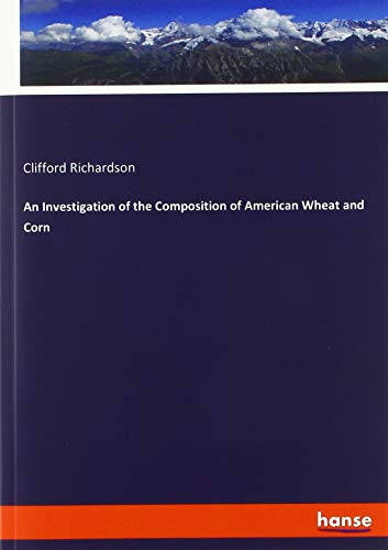 An Investigation of the Composition of American Wheat and Corn