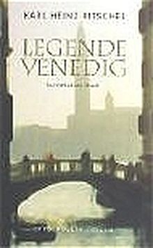 Legende Venedig: Porträt einer Stadt