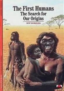 First Humans: The Search for Our Origins (New Horizons)