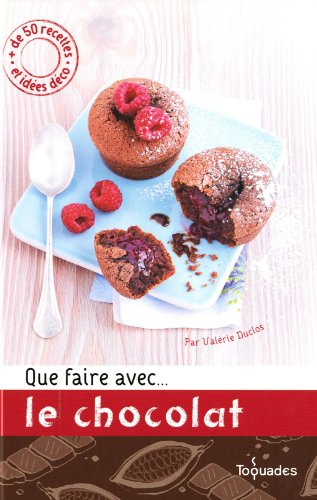 Que Faire Avec ... Le Chocolat