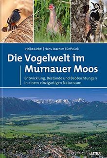 Die Vogelwelt im Murnauer Moos: Entwicklung, Bestände und Beobachtungen in einem einzigartigen Naturraum