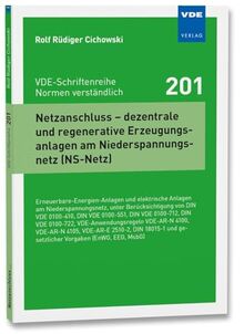 Netzanschluss – dezentrale und regenerative Erzeugungsanlagen am Niederspannungsnetz (NS-Netz): Erneuerbare-Energien-Anlagen und elektrische Anlagen ... undgesetzlicher Vorgaben (EnWG, EEG, Ms