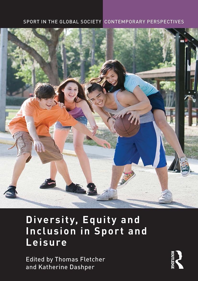 Diversity, Equity and Inclusion in Sport and Leisure (Sport in the Global Society - Contemporary Perspectives)