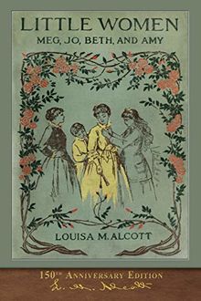 Little Women (150th Anniversary Edition): With Foreword and 200 Original Illustrations