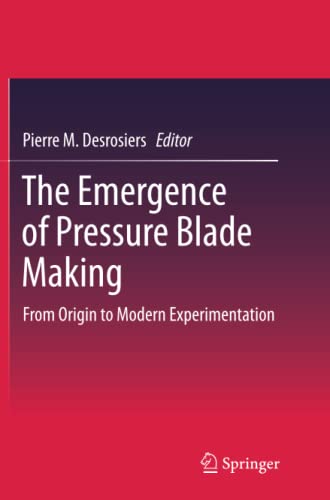 The Emergence of Pressure Blade Making: From Origin to Modern Experimentation