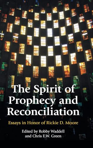 The Spirit of Prophecy and Reconciliation: A Festschrift for Rickie Moore (Bible in the Modern World, Band 84)