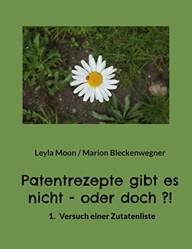 Patentrezepte gibt es nicht - oder doch ?!: 1. Versuch einer Zutatenliste