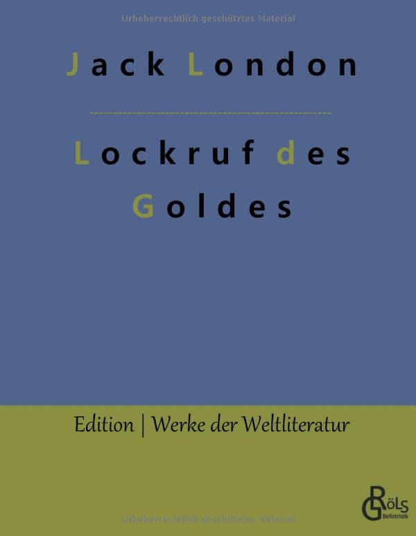 Lockruf des Goldes (Edition Werke der Weltliteratur - Hardcover)