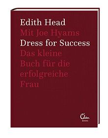 Dress for Success: Das kleine Buch für die erfolgreiche Frau