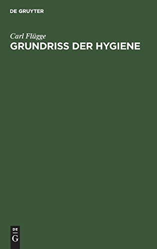 Grundriss der Hygiene: Für Studierende und praktische Ärzte, medizinal- und Verwaltungsbeamte