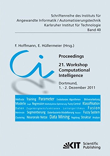 Proceedings. 21. Workshop Computational Intelligence, Dortmund, 1. - 2. Dezember 2011 (Schriftenreihe des Instituts für Angewandte Informatik - ... Karlsruher Institut für Technologie)