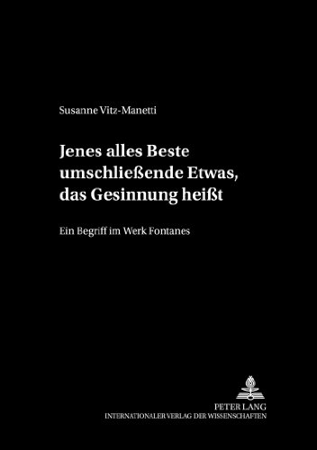 «Jenes alles Beste umschließende Etwas, das Gesinnung heißt»: Ein Begriff im Werk Fontanes (Maß und Wert)