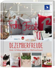 Dezemberfreude: Stick- & Nähprojekte zur Weihnachtszeit