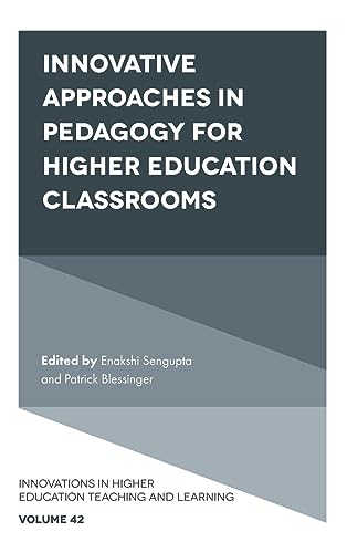 Innovative Approaches in Pedagogy for Higher Education Classrooms (Innovations in Higher Education Teaching and Learning, 42)