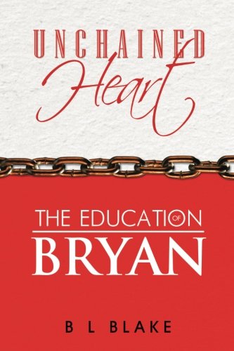 Unchained Heart: The Education Of Bryan