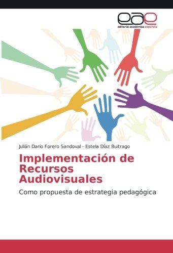 Implementación de Recursos Audiovisuales: Como propuesta de estrategia pedagógica