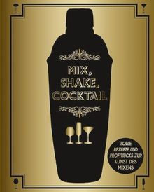 Mix, Shake, Cocktail: Tolle Rezepte und Profitricks zur Kunst des Mixens von Parragon | Buch | Zustand sehr gut