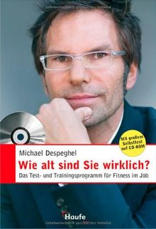 Wie alt sind Sie wirklich - mit CD-ROM: Das Test- und Trainingsprogramm für Fitness im Job