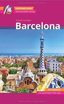 Barcelona MM-City Reiseführer Michael Müller Verlag: Individuell reisen mit vielen praktischen Tipps und Web-App mmtravel.com