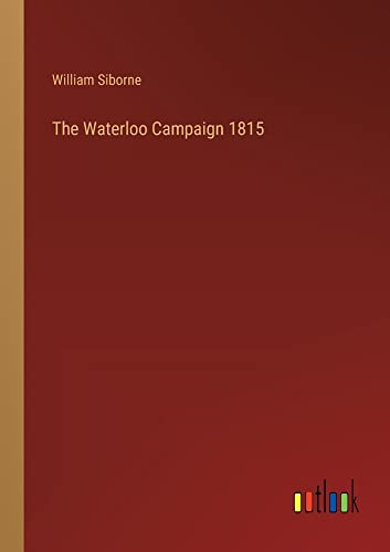 The Waterloo Campaign 1815