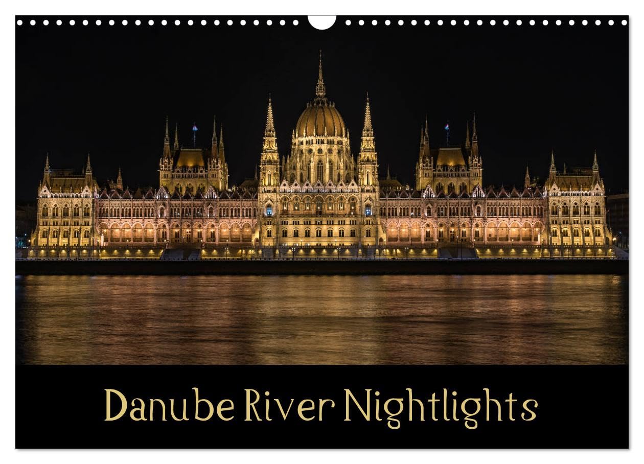 Danube River Nightlights (Wall Calendar 2026 DIN A3 landscape), CALVENDO 12 Month Wall Calendar: The great landmarks of Budapest as seen after the sun sets