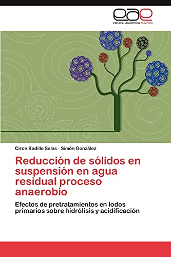 Reducción de sólidos en suspensión en agua residual proceso anaerobio: Efectos de pretratamientos en lodos primarios sobre hidrólisis y acidificación