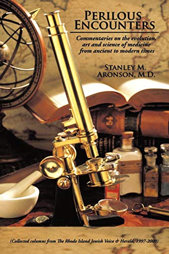 Perilous Encounters: Commentaries on the evolution, art and science of medicine from ancient to modern times