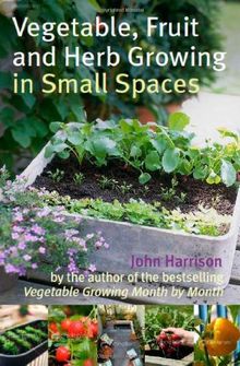 Vegetable, Fruit and Herb Growing in Small Spaces