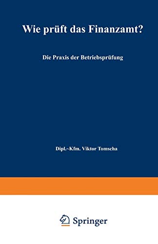 Wie prüft das Finanzamt?: Die Praxis der Betriebsprüfung