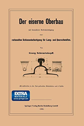 Der eiserne Oberbau mit besonderer Berücksichtigung einer rationellen Schienenbefestigung für Lang- und Querschwellen (German Edition)