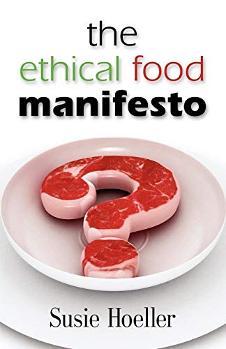 THE ETHICAL FOOD MANIFESTO: Changing America One Shopping Cart at a Time