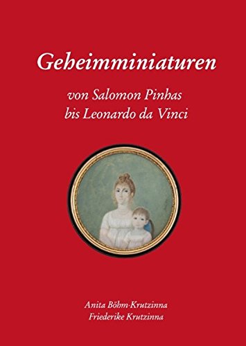 Geheimminiaturen: von Salomon Pinhas bis Leonardo da Vinci