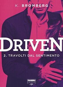 Travolti dal desiderio. Driven (Fabbri Life)