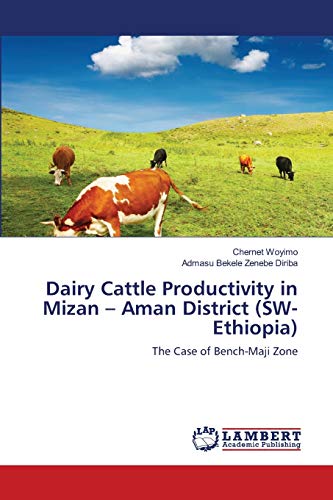 Dairy Cattle Productivity in Mizan – Aman District (SW-Ethiopia): The Case of Bench-Maji Zone