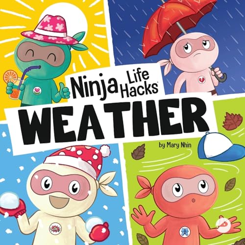 Ninja Life Hacks WEATHER: Perfect Children's Book for Babies, Toddlers, Preschool About the Weather (Little Ninja Life Hacks, Band 8)