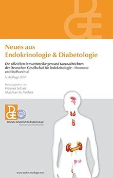 Neues aus Endokrinologie & Diabetologie: Die offiziellen Pressemitteilungen und Kurznachrichten der Deutschen Gesellschaft für Endokrinologie 5. Auflage 2017