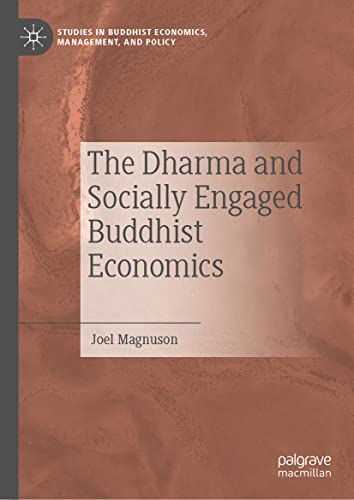 The Dharma and Socially Engaged Buddhist Economics (Studies in Buddhist Economics, Management, and Policy)