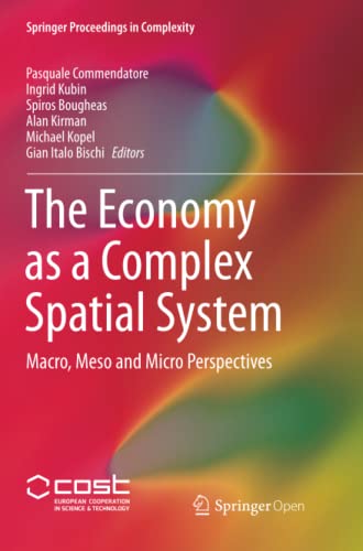 The Economy as a Complex Spatial System: Macro, Meso and Micro Perspectives (Springer Proceedings in Complexity)