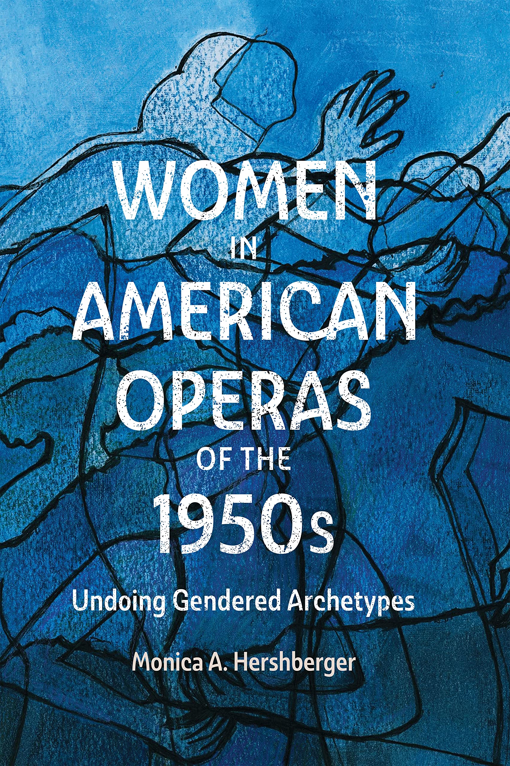 Women in American Operas of the 1950s: Undoing Gendered Archetypes (Eastman Studies in Music, 187)