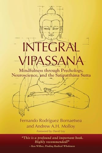 Integral Vipassana: Mindfulness through Psychology, Neuroscience and the Satipatth¿na Sutta - 2023 EDITION