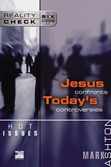 Hot Issues: Jesus Confronts Today's Controversies (Reality Check)