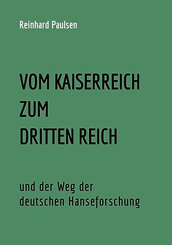VOM KAISERREICH ZUM DRITTEN REICH und der Weg der deutschen Hanseforschung
