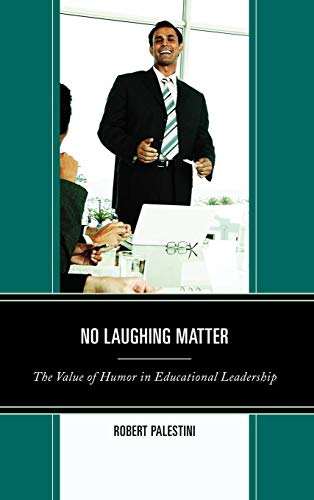 No Laughing Matter: The Value of Humor in Educational Leadership